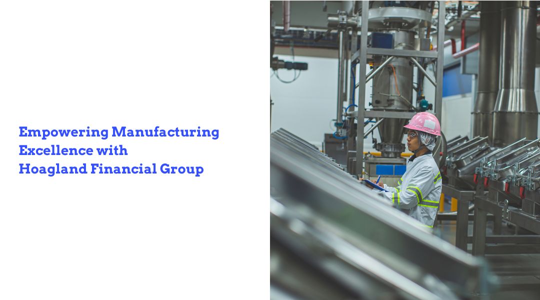 Empowering Manufacturing Excellence with Hoagland Financial Group