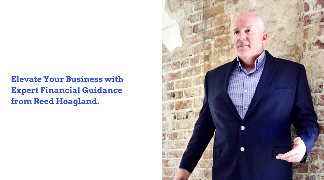 Elevate Your Business with Expert Financial Guidance from Reed Hoagland